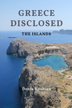 Greece disclosed: The Islands (Travel to culture and landscape)