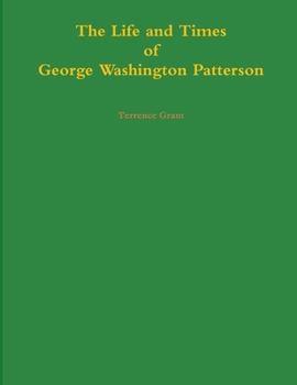 Paperback The Life and Times of George Washington Patterson Book