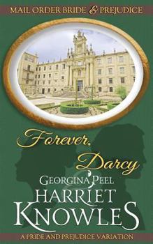 Forever, Darcy: A Pride and Prejudice Variation - Book #2 of the Mail Order Bride and Prejudice