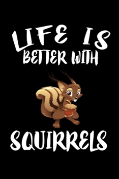 Paperback Life Is Better With Squirrels: Animal Nature Collection Book