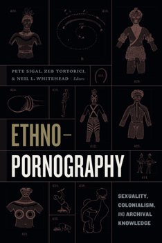 Paperback Ethnopornography: Sexuality, Colonialism, and Archival Knowledge Book