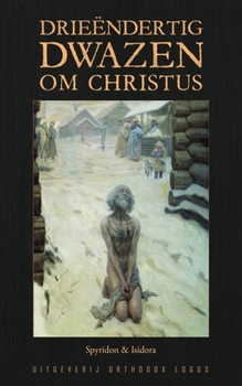 Drieëndertig Dwazen om Christus (Dutch Edition)