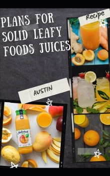 Paperback Plans for solid leafy foods juices Book