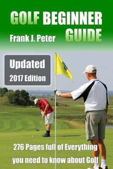 Paperback Golf Beginner Guide: Updated 2017 Edition Book