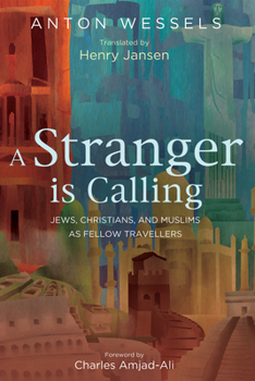 Hardcover A Stranger Is Calling: Jews, Christians, and Muslims as Fellow Travelers Book