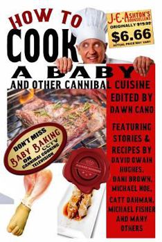 Paperback How to Cook a Baby: And Other Cannibal Cuisine Book