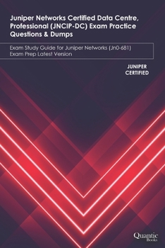 Paperback Juniper Networks Certified Data Centre, Professional (JNCIP-DC) Exam Practice Questions & Dumps: Exam Study Guide for Juniper Networks (JN0-681) Exam Book