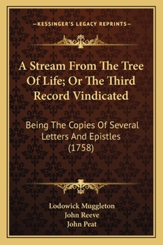 Paperback A Stream From The Tree Of Life; Or The Third Record Vindicated: Being The Copies Of Several Letters And Epistles (1758) Book