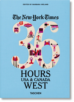 The New York Times: 36 Hours, USA & Canada, West - Book  of the New York Times 36 Hours