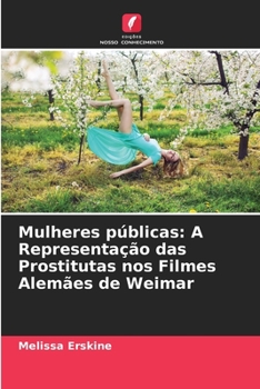 Paperback Mulheres públicas: A Representação das Prostitutas nos Filmes Alemães de Weimar [Portuguese] Book