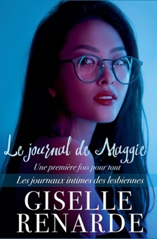 Le journal de Maggie: une première fois pour tout (Les Journaux Intimes Des Lesbiennes) (French Edition)