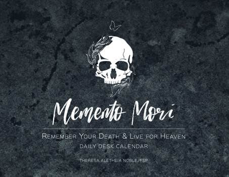 Paperback Memento Mori Daily Desk Calendar: Remember Your Death and Live for Heaven Book