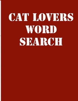 cat lovers word search: large print puzzle book.8,5x11, matte cover,39 animals Activity Puzzle Book for kids ages 6-8 and Book for adults also, with solution