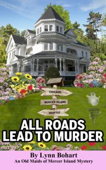 Paperback All Roads Lead To Murder: Old Maids of Mercer Island Mystery Book