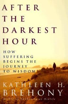 Hardcover After the Darkest Hour: How Suffering Begins the Journey to Wisdom Book