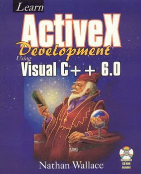 Paperback Learn ActiveX Development Using Visual C++ 6.0 [With *] Book
