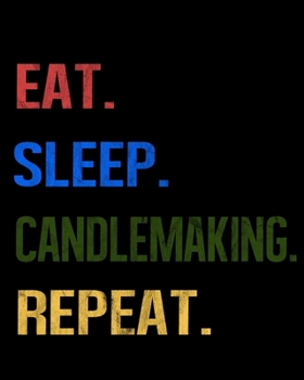 Eat Sleep Candlemaking Repeat: Enthusiasts Retro Themed Colors Gratitude Journal 386 Pages Notebook 193 Days 8x10 Meal Planner