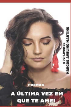 Paperback A Última Vez Em Que Te Amei: Poemas [Portuguese] Book