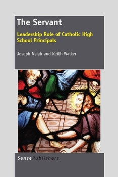 Paperback The Servant: Leadership Role of Catholic High School Principals Book