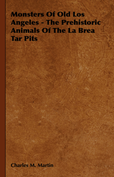 Paperback Monsters of Old Los Angeles - The Prehistoric Animals of the La Brea Tar Pits Book