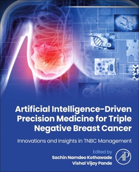 Artificial Intelligence-Driven Precision Medicine for Triple Negative Breast Cancer: Innovations and Insights in TNBC Management