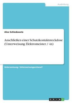 Paperback Anschließen einer Schutzkontaktsteckdose (Unterweisung Elektromeister / -in) [German] Book