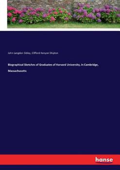 Biographical Sketches of Graduates of Harvard University, in Cambridge, Massachusetts: 1642-1658