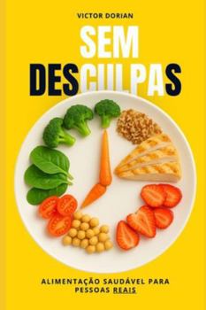 Paperback Sem desculpas: alimentação saudável para pessoas reais [Portuguese] Book