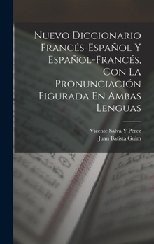 Hardcover Nuevo Diccionario Francés-Español Y Español-Francés, Con La Pronunciación Figurada En Ambas Lenguas [Spanish] Book