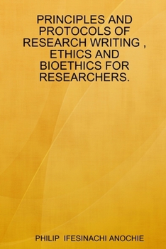 Paperback Principles and Protocols of Research Writing, Ethics and Bioethics for Researchers. Book