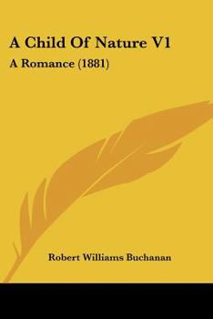 Paperback A Child Of Nature V1: A Romance (1881) Book