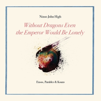 Paperback Without Dragons Even the Emperor Would Be Lonely: Ensos, Parables & Koans Book