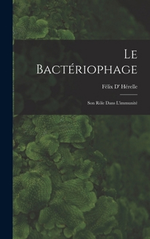 Hardcover Le Bactériophage; Son Rôle Dans L'immunité [French] Book