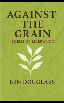 Against the Grain: Poems of Liberation