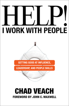 Hardcover Help! I Work with People: Getting Good at Influence, Leadership, and People Skills Book
