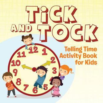 Paperback Tick and Tock: Telling Time Activity Book for Kids Book
