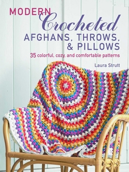 Paperback Modern Crocheted Afghans, Throws, and Pillows: 35 Colorful, Cozy, and Comfortable Patterns Book