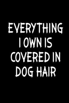 Everything I own is covered in dog hair: 110 Game Sheets - 660 Tic-Tac-Toe Blank Games | Soft Cover Book for Kids for Traveling & Summer Vacations | ... x 22.86 cm | Single Player | Funny Great Gift