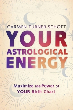 Paperback Your Astrological Energy: Maximize the Power of Your Birth Chart Book