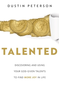 Paperback Talented: Discovering and Using Your God-Given Talents to Find More Joy in Life: Discovering and Using Your God-Given Talents to Find More Joy in Life Book