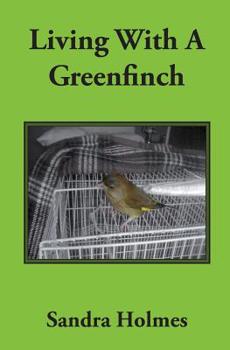 Paperback Living With A Greenfinch Book