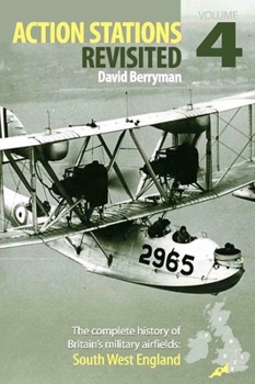 South West England: No. 4: The Complete History of Britains Military Airfields (Action Stations Revisited) - Book  of the Action Stations