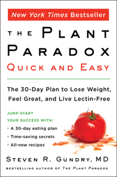 The Plant Paradox Quick and Easy: The 30-Day Plan to Lose Weight, Feel Great, and Live Lectin-Free - Book  of the Plant Paradox