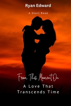 Paperback From This Moment On: A Love That Transcends Time Book