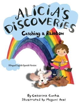 Paperback Alicia's Discoveries Catching a Rainbow Bilingual English-Spanish Book