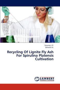 Paperback Recycling of Lignite Fly Ash for Spirulina Platensis Cultivation Book