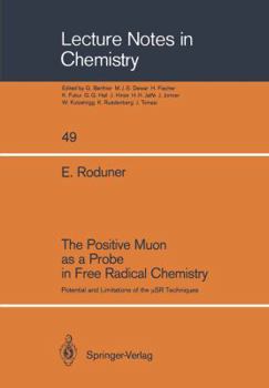 Paperback The Positive Muon as a Probe in Free Radical Chemistry: Potential and Limitations of the &#956;sr Techniques Book