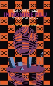 In Nomine Pilu 2: La Tela delle Tre Sorelle: (Toghe, escort, cocaina) (Italian Edition)