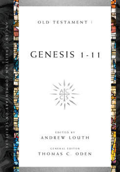 Genesis 1-11 (Ancient Christian Commentary on Scripture: Old Testament, Volume I) - Book #1 of the Ancient Christian Commentary on Scripture