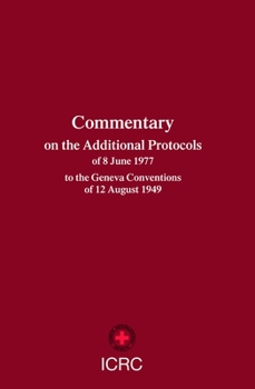 Hardcover Commentary on the Additional Protocols of 8 June 1977 to the Geneva Conventions of 12 August 1949 Book